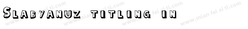 Slabyanuz titling in字体转换